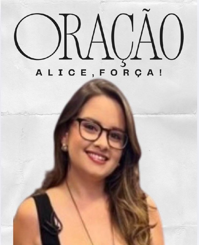 Alice, oremos para que você sobreviva